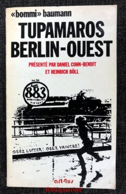 Bommi Baumann : Tupamaros Berlin-Ouest ou Comment tout a commencé.