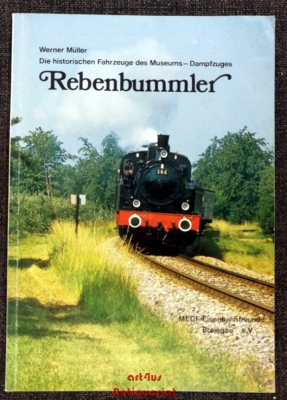 Die historischen Fahrzeuge des Museums-Dampfzuges Rebenbummler : Ein Stück badischer Eisenbahngeschichte.