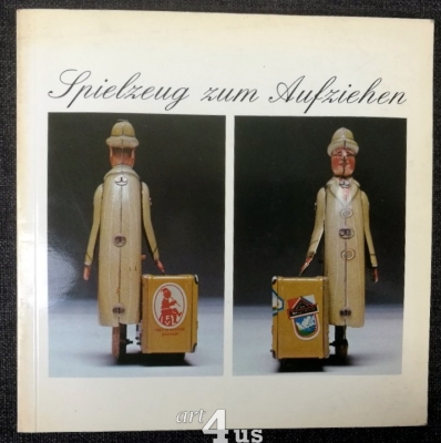 Spielzeug zum Aufziehen : schönes Blechspielzeug der Jahre 1945 bis 1975.