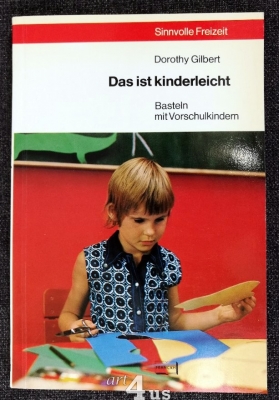 Das ist kinderleicht : Basteln mit Vorschulkindern.