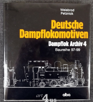 Deutsche Dampflokomotiven; Dampflok Archiv 4: Baureihe 97-99. Deutsche Dampflokomotiven; Dampflok Archiv 4: Baureihe 97-99.