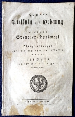 Frankfurt am Main 1787 : Neuere Artikuln und Ordnung dem hiesigen Spengler-Handwerk von Obrigkeitswegen ertheilt