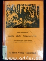 Kupka : Balla : Delaunay/Ferk : Eine Untersuchung zu den Anfängen der gegenstandslosen Malerei bis 1914.