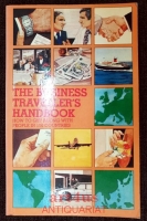 The Business Traveller`s Handbook : How to Get Along with People in 100 Countries