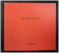 Bettina Mauel : Freiräume : Bilder 1984 - 1992.