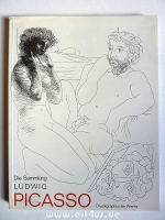 Die Sammlung Ludwig : Picasso :  druckgraphische Werke