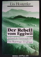 Der Rebell vom Eggiwil : Aufstand der Emmentaler 1653 : eine Reportage.