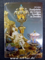 Prunkstücke des Grünen Gewölbes zu Dresden.