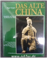 Das alte China : Geschichte und Kultur des Reiches der Mitte.