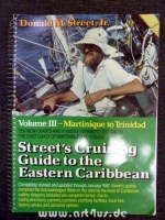 Street`s Cruising Guide to the Eastern Caribbean : Volume III : Martinique to Trinidad.