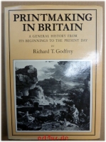 Printmaking in Britain : A General History from Its Beginnings to the Present Day.