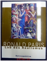 Ronald Paris - Lob des Realismus : Retrospektive 2008;  [anläßlich der Ausstellung Ronald Paris - Lob des Realismus. Retrospektive 2008, Sondershausen (Marstall des Schlosses Sondershausen) 5. April - 29. Mai 2008, Schwerin (Schleswig-Holstein-Haus) 6. 
