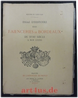 Essai d`Histoire des Faienceries de Bordeaux du XVIIIème siècle à nos jours.
