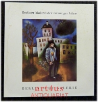 Berliner Malerei der zwanziger Jahre : eine Ausstellung der Berlinischen Galerie ; Haus an der Redoute, Bonn-Bad Godesberg vom 15. Oktober 1976 - 14. November 1976.