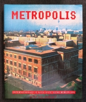 Metropolis : Internationale Kunstausstellung Berlin 1991 : Martin-Gropius-Bau, [20. April - 21. Juli 1991].