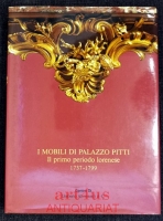 I mobili di Palazzo Pitti : Il primo periodo lorenese 1737 - 1799.