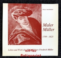 Maler Müller : der Bad Kreuznacher Maler und Dichter ; Friedrich Müllers Leben, seine Bildkunst und Dichtung.