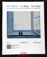 Der Rhein. Le Rhin. De Waal : Ein europäischer Strom in Kunst und Kultur des 20. Jahrhunderts.