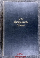 Der diplomatische Dienst : Seine Geschichte u. Organisation in Frankreich, Grossbritannien u. den Vereinigten Staaten.