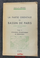La partie orientale du Bassin de Paris : Etude morphologique; Tome 2 : L`Evolution morphologique au Quaternaire.