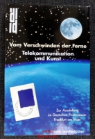 Vom Verschwinden der Ferne : Telekommunikation und Kunst