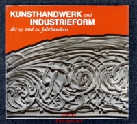 Kunsthandwerk und Industrieform des 19. und 20. Jahrhunderts : Historismus, Jugendstil, Bauhaus, Sachlichkeit, sozialist. Realismus ; [100 Jahre Museum für Kunsthandwerk Dresden 1876 - 1976].