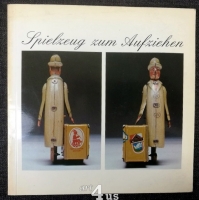 Spielzeug zum Aufziehen : schönes Blechspielzeug der Jahre 1945 bis 1975.