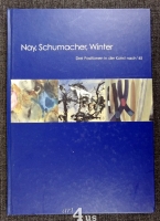 Nay, Schumacher, Winter. Drei Positionen der Kunst nach `45.
