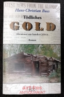 Tödliches Gold : Abenteuer aus hundert Jahren