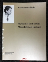 Werner David Feist : My years at the Bauhaus , Meine Jahre am Bauhaus.