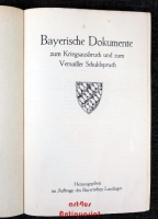 Bayerische Dokumente zum Kriegsausbruch und zum Versailler Schuldspruch.